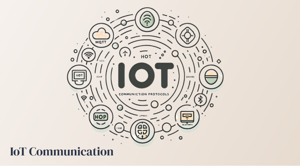 What Are the 6 Major IoT Communication Protocols You Should Know?